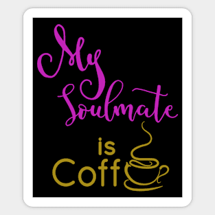 My Soulmate is coffee - Naughty Girl Sticker